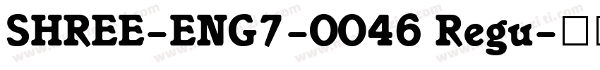 SHREE-ENG7-0046 Regu字体转换
